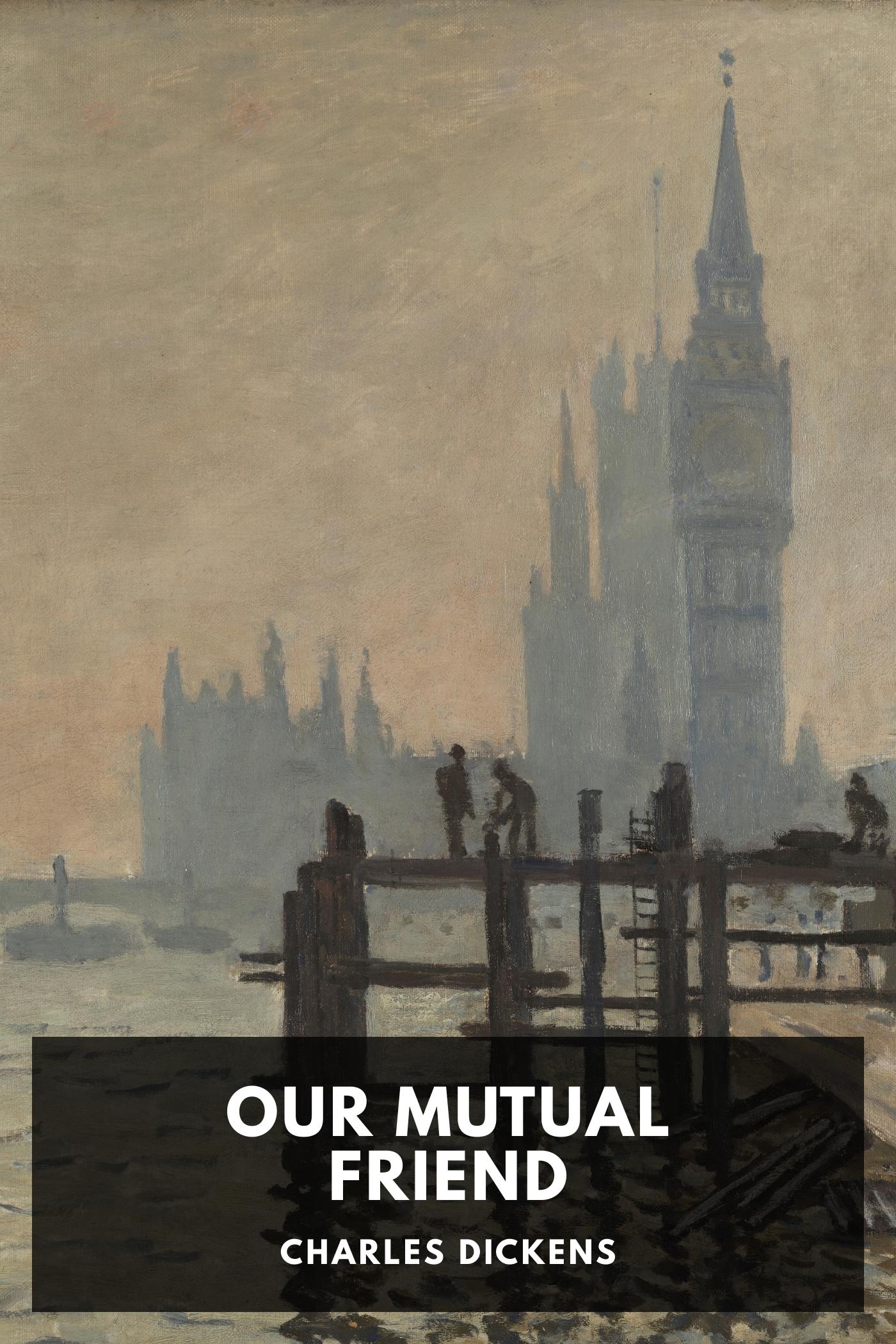 Our Mutual Friend - Charles Dickens